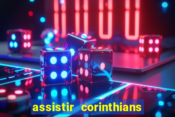 assistir corinthians multi canais